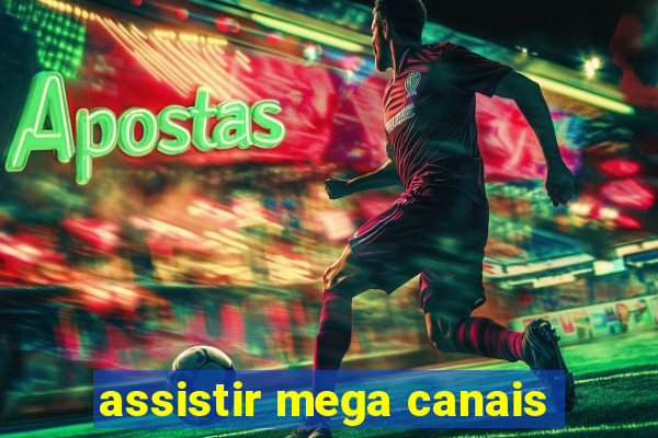 assistir mega canais